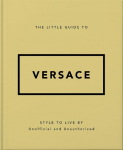 The Little Guide to Versace: Style to Live By
