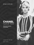 Style Century: Chanel Year by Year: A Collection, a Moment, for Every Year - The Definitive Guide to the Illustrious Fashion House