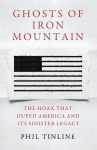 Ghosts of Iron Mountain: The Hoax that Duped America and its Sinister Legacy