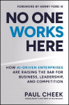 No One Works Here: How Ai-Driven Enterprises Are Dramatically Redefining Business, Leadership, and Competition