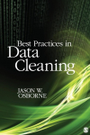 Best Practices in Data Cleaning: A Complete Guide to Everything You Need to Do Before and After Collecting Your Data