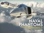 Naval Phantoms: A Complete Visual History of the US Navy's F-4 Squadrons