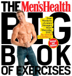 The Mens Health Big Book of Exercises: Four Weeks to a Leaner, Stronger, More Muscular You!