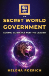 The Secret World Government: Cosmic Guidance for the Leader