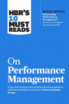 HBRs 10 Must Reads on Performance Management