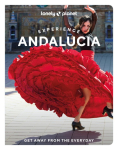 Lonely Planet Experience Andalucia: Build a Trip to Remember | Local Insights | Maps & Planning Tools | Covers Seville, Huelva, Cadiz & Gibraltar, Malaga, Granada, Jaen and more