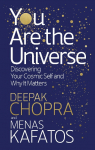 You Are the Universe: Discovering Your Cosmic Self and Why it Matters