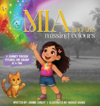 Mia and the Missing Colours: A Journey Through Feelings One Colour at a Time