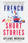 French Short Stories: Thirty French Short Stories for Beginners to Improve your French Vocabulary