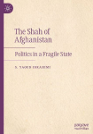 The Shah of Afghanistan: Politics in a Fragile State