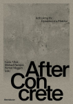 After Concrete: Rethinking Material Dynamics