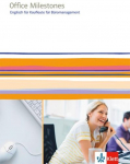 Office Milestones. Englisch f&uuml;r Kaufleute f&uuml;r B&uuml;romanagement. Sch&uuml;lerbuch