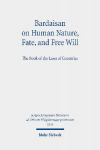 Bardaisan on Human Nature, Fate, and Free Will: The Book of the Laws of Countries
