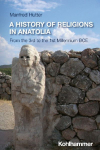 A History of Religions in Anatolia: From the 3rd to the 1st Millennium BCE