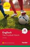The Football Match: Englisch / Lekt&uuml;re mit Audios online