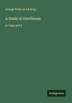 A Study of Hawthorne: in large print