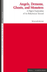 Angels, Demons, Ghosts, and Monsters: A Digital Exploration of the Babylonian Talmud