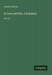 In Love and War. A Romance: Vol. III