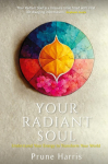 Your Radiant Soul: Understand Your Energy to Transform Your World