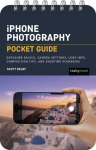 iPhone Photography: Pocket Guide: Exposure Basics, iPhone Camera Settings, Composition Tips, and Shooting Scenarios