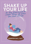 Shake Up Your Life: 30 Tiny Experiments to Shake Things Up When You Need Change