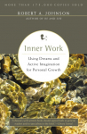 Inner Work: Using Dreams and Active Imagination for Personal Growth (Revised)