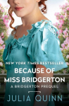 Because of Miss Bridgerton: A Bridgerton Prequel