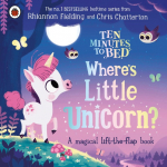 Ten Minutes to Bed: Wheres Little Unicorn?: A magical lift-the-flap book