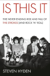 Is This It: The Never-Ending Rise and Fall of the Strokes (and Rock 'n' Roll)