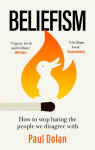 Beliefism: How to stop hating the people we disagree with