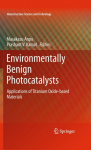 Environmentally Benign Photocatalysts: Applications of Titanium Oxide-based Materials