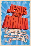 Jesus and Brian: Exploring the Historical Jesus and his Times via Monty Pythons Life of Brian