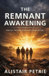 The Remnant Awakening: Walking in the Ways of the Lord in These Last Days