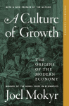 A Culture of Growth: The Origins of the Modern Economy