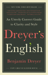 Dreyers English: An Utterly Correct Guide to Clarity and Style
