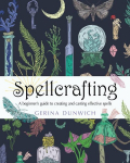 Spellcrafting: A Beginners Guide to Creating and Casting Effective Spells