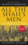 All the Shahs Men: An American Coup and the Roots of Middle East Terror