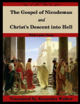 The Gospel of Nicodemus and Christs Descent into Hell: with footnotes and Latin text