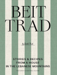 Beit Trad: Recipes, stories & the art of Lebanese hospitality