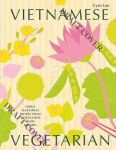 Vietnamese Vegetarian: Simple Vegetarian Recipes From a Vietnamese Home Kitchen