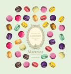 Ladur&eacute;e Macarons: The Recipes