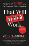 That Will Never Work: The Birth of Netflix and the Amazing Life of an Idea by the first CEO and co-founder Marc Randolph