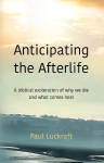 Anticipating the Afterlife: A Biblical Exploration of Death and What Comes Next