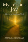 Mysterious Joy: Life In The Kingdom Of God