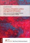 Practices of Freedom within and against Unfreedom: Banho de Sol and a Genealogy of Theatre in Sites of Incarceration in Brazil