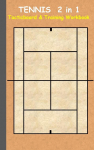 Tennis 2 in 1 Tacticboard and Training Workbook: Tactics/strategies/drills for trainer/coaches, notebook, training, exercise, exercises, drills, practice, exercise course, tutorial, winning strategy, technique, sport club, play moves, coaching instru ...