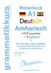 W&ouml;rterbuch Deutsch - Amharisch - Englisch Niveau A1: Lernwortschatz A1 Deutsch zum erfolgreichen Selbstlernen f&uuml;r TeilnehmerInnen aus &Auml;thiopien, Eritrea, Dschibuti, Kenia, Israel, Italien, Deutschland, USA und Afrika