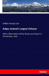 Askja; Icelands Largest Volcano: With a Description of the Great Lava Desert in the Interior, and...