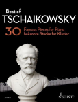 Best of Tschaikowsky: 30 bekannte St&uuml;cke f&uuml;r Klavier. Klavier.