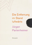 J&uuml;rgen Partenheimer: Die Entfernung im Stand luftw&auml;rts: Werkverzeichnis der K&uuml;nstlerb&uuml;cher 1970-2023